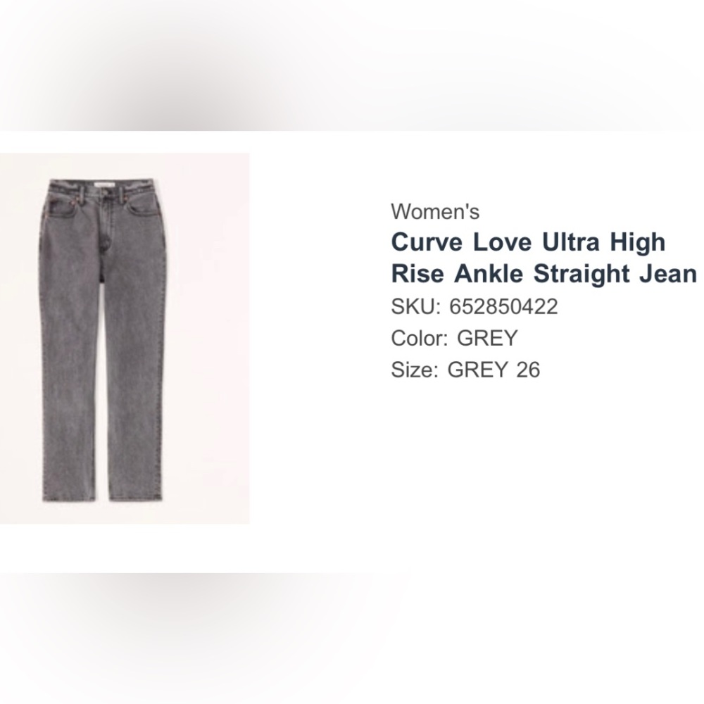 Curve Love Ultra High
Rise Ankle Straight Jean
Color: GREY
Size: GREY 26